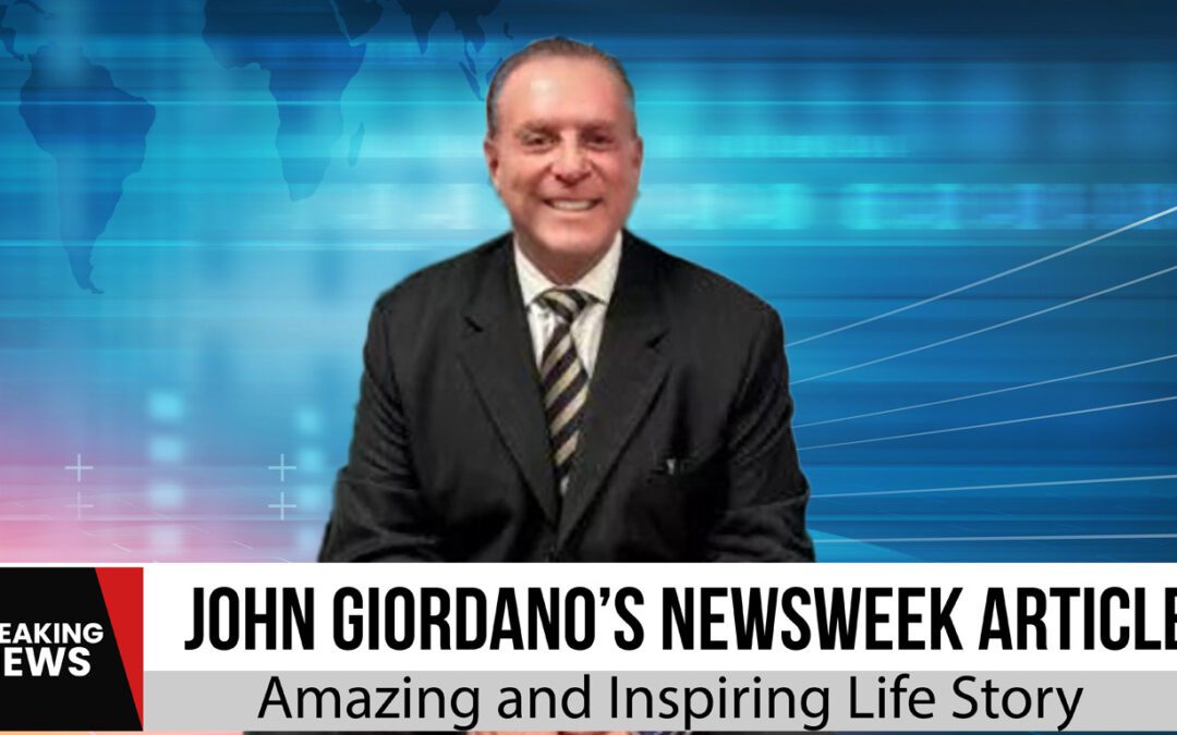 Newsweek Article About John Giordano: A Story of Triumph and Transformation