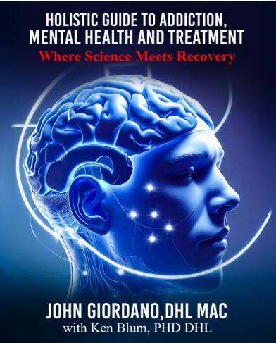 Holistic Guide to Addiction, Mental Health and Treatment: Where Science Meets Recovery